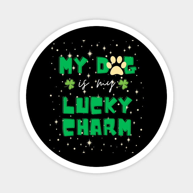 my dog is my lucky charm - st patrick day Magnet by StoreBdg